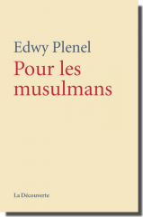 Note de lecture : « Pour les musulmans », par Edwy Plenel